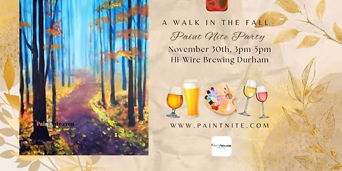 A Walk In The Fall, November 30th 2025, Hi Wire Brewing Durham, Sip & Paint Party
