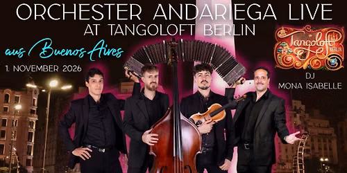 Orchester Andariega \u269c\ufe0f LIVE at Tangoloft Berlin \u269c\ufe0f DJ Mona Isabelle & friends \u269c\ufe0f Sunday Milonga