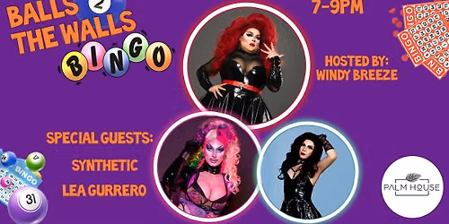 Balls 2 The Walls: Drag Bingo at Palmhouse