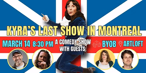Kyra's Last Show in Montreal: A Comedy Show with Special Guests