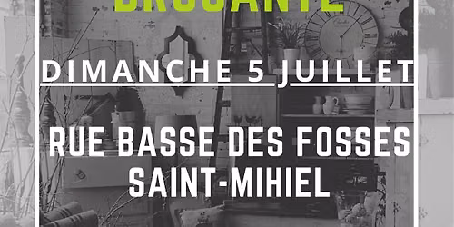 Brocante 5 Juillet rue Basse des Fosses \u00e0 Saint-Mihiel