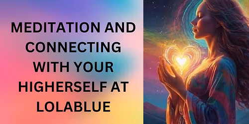 Meditation\/Connecting with Your Higher Self with Melissa Parks @ Lolablue
