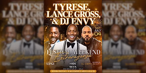 {SAT JULY 4} TYRESE, LANCE GROSS & DJ ENVY | Festival Weekend Extravaganza