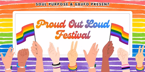 Proud Out Loud! Festival - Presented by Soul Purpose and GBUFO Museum Gift Shop and Records