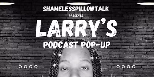 Larry's Podcast Pop Up