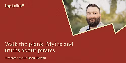 TapTalks | Walk the plank: Myths and truths about pirates