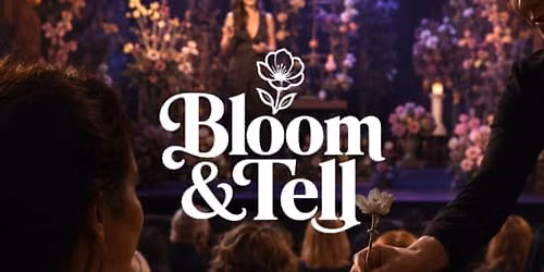 Bloom & Tell: A Live Performance About The Secret Language Of Flowers