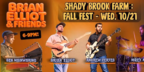 Brian Elliot & Friends - Fall Fest Shady Brook - Wednesday 10\/21