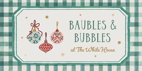 Baubles and Bubbles at the White House