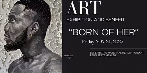 "Born of Her" Art Exhibition and Benefit