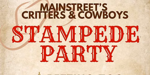 Mainstreet's Critters & Cowboys STAMPEDE PARTY