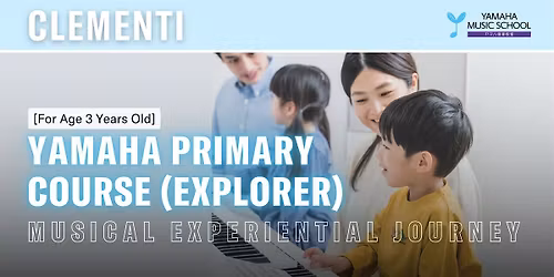 Yamaha Primary Course Explorer (Age 3) @ Clementi