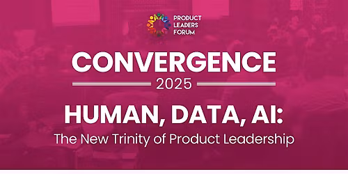 Human, Data, AI: The New Trinity |Convergence 2025 by Product Leaders Forum