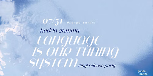 Hedda Gamma | Language Is Our Tuning System: Vinyl Release Party