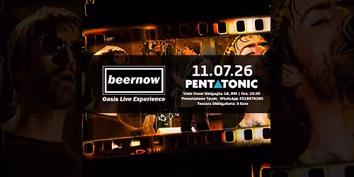 BEER NOW (Oasis Live Experience) - Live @PENTATONIC