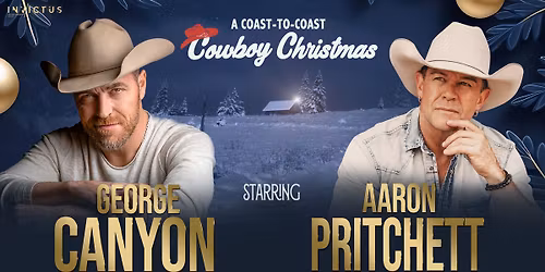 George Canyon & Aaron Prichett "A Coast-to-Coast Cowboy Christmas"