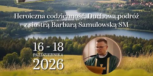 Heroiczna codzienno\u015b\u0107. Duchowa podr\u00f3\u017c z s. Barbar\u0105 Samulowsk\u0105 SM