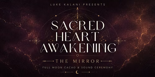 Sacred Heart Awakening: The Mirror | Full Moon Cacao & Sound Ceremony