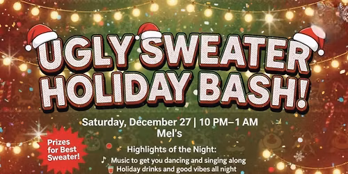 \ud83c\udf84\ud83c\udf89 UGLY SWEATER HOLIDAY BASH at Mel\u2019s with METRO!\ud83c\udf89\ud83c\udf84