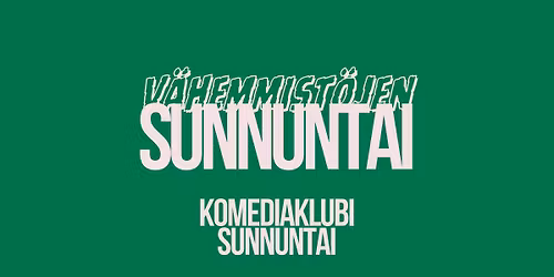 Komediaklubi Sunnuntai - V\u00e4hemmist\u00f6jen Sunnuntai
