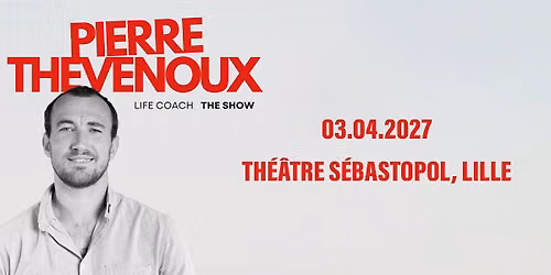 Pierre Thevenoux - Th\u00e9\u00e2tre S\u00e9bastopol, Lille - 03.04.2027