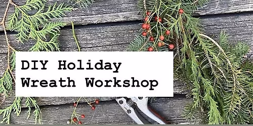 DIY Holiday Wreath Workshop