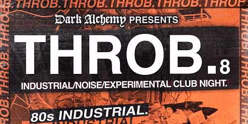 Dark Alchemy Presents: THROB. Industrial Night 8