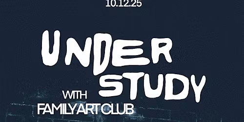 UNDERSTUDY + FAMILY ART CLUB @ WHARF CHAMBERS