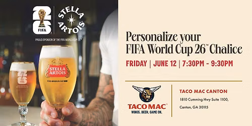 \u26bd FIFA World Cup 26\u2122 Stella Artois Chalice Personalization Night | Taco Mac Canton