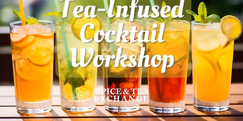 Summer Sips - Tea-Infused Cocktail Workshop