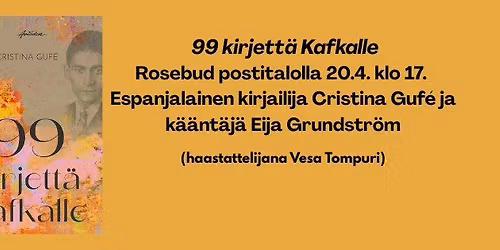 Christina Guf\u00e9 & Eija Grundstr\u00f6m: 99 kirjett\u00e4 Kafkalle ROSEBUD POSTITALO