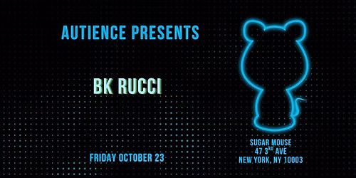 Autience Presents BK Rucci