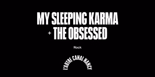 My Sleeping Karma + The Obsessed \u2022 L'Autre Canal Nancy