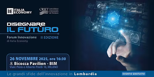 Disegnare il futuro Lombardia, II edizione del forum sull'innovazione