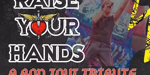 Raise Your Hands & Shot of Poison: Tribute to Bon Jovi and Poison