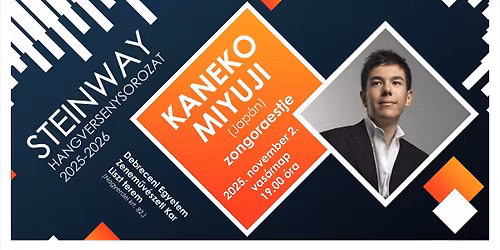 \ud83c\udfb9Kaneko Miyuji (Jap\u00e1n) zongoraestje \u2013 Steinway hangversenysorozat\ud83c\udfb9