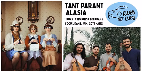 Klubb Lubb: Alasia + Tant Parant