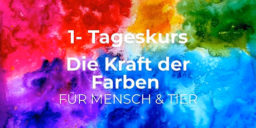 1-Tageskurs: Die Kraft der Farben f\u00fcr Mensch & Tiere