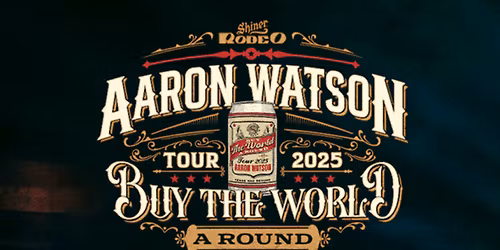 Aaron Watson: Buy The World A Round Tour at Sunshine Theater