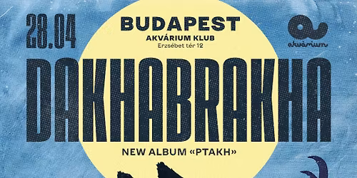 DAKHABRAKHA \/\/ Akv\u00e1rium Klub, KisHall