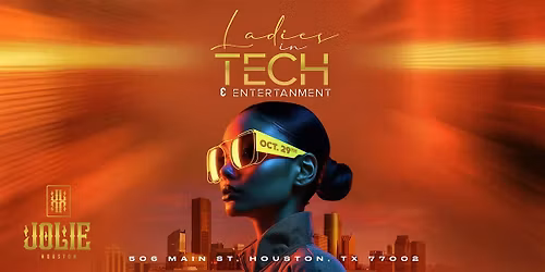 Ladies in Tech and Entertainment | Jolie Houston Oct 29th