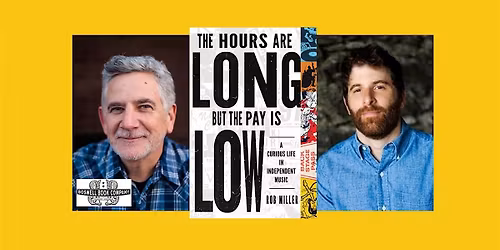 Rob Miller, author of THE HOURS ARE LONG, BUT THE PAY IS LOW
