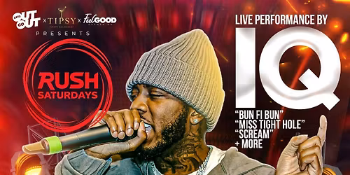 Rush Saturdays &amp; IQ live