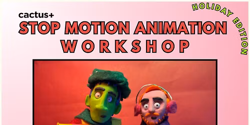 Stop Motion Animation Workshop: Holiday Edition