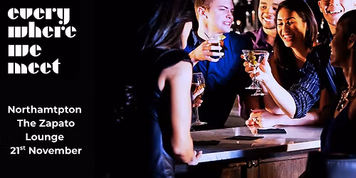 Everywhere we meet - Slow Dating Singles night