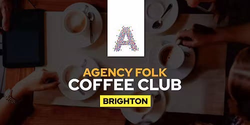 Brighton Coffee Club by Agency Folk (18th Nov)