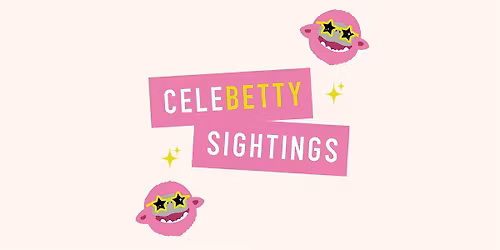CeleBETTY Sightings