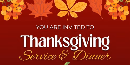 Thanksgiving Service & Dinner