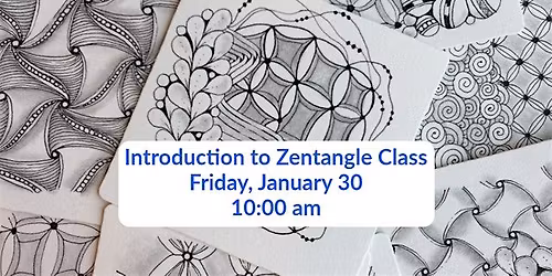 Introduction to Zentangle\u00ae Class, Friday, January 30, 2026