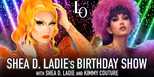 Shea D. Ladie b- day show feat.: Kimmy Couture - 8:30pm